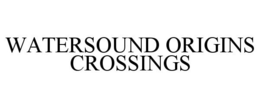 WATERSOUND ORIGINS CROSSINGS trademark