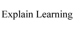 EXPLAIN LEARNING trademark