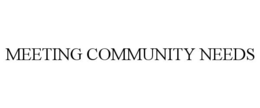 MEETING COMMUNITY NEEDS trademark