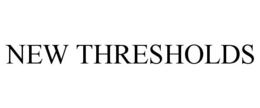 NEW THRESHOLDS trademark