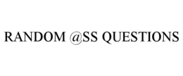 RANDOM @SS QUESTIONS trademark