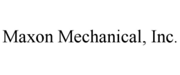 MAXON MECHANICAL, INC. trademark