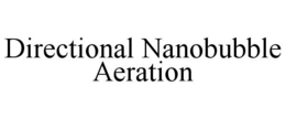 DIRECTIONAL NANOBUBBLE AERATION trademark