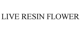 LIVE RESIN FLOWER trademark