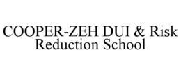 COOPER-ZEH DUI & RISK REDUCTION SCHOOL trademark