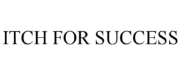 ITCH FOR SUCCESS trademark