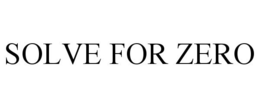 SOLVE FOR ZERO trademark