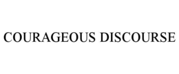 COURAGEOUS DISCOURSE trademark