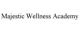 MAJESTIC WELLNESS ACADEMY trademark