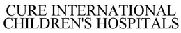 CURE INTERNATIONAL CHILDREN'S HOSPITALS trademark