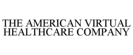 THE AMERICAN VIRTUAL HEALTHCARE COMPANY trademark