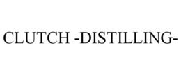 CLUTCH -DISTILLING- trademark