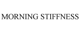 MORNING STIFFNESS trademark