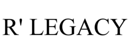 R' LEGACY trademark