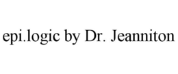 EPI.LOGIC BY DR. JEANNITON trademark