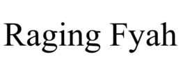 RAGING FYAH trademark