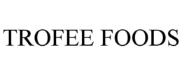 TROFEE FOODS trademark