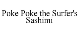 POKE POKE THE SURFER'S SASHIMI trademark
