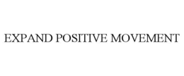 EXPAND POSITIVE MOVEMENT trademark