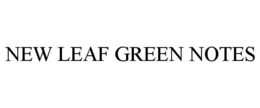 NEW LEAF GREEN NOTES trademark