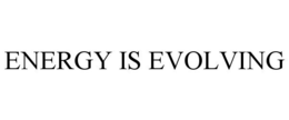 ENERGY IS EVOLVING trademark