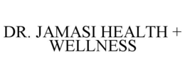 DR. JAMASI HEALTH + WELLNESS trademark