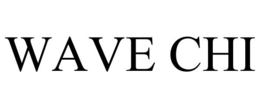 WAVE CHI trademark