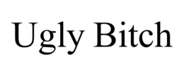 UGLY BITCH trademark