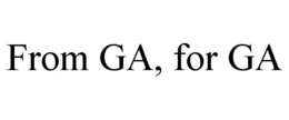 FROM GA, FOR GA trademark