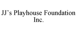 JJ'S PLAYHOUSE FOUNDATION INC. trademark