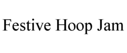 FESTIVE HOOP JAM trademark