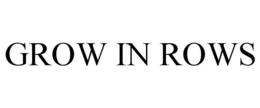 GROW IN ROWS trademark