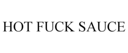 HOT FUCK SAUCE trademark