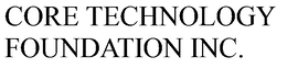 CORE TECHNOLOGY FOUNDATION INC. trademark