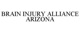 BRAIN INJURY ALLIANCE ARIZONA trademark