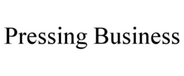 PRESSING BUSINESS trademark