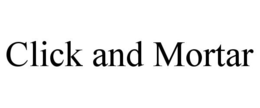 CLICK AND MORTAR trademark