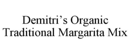 DEMITRI'S ORGANIC TRADITIONAL MARGARITA MIX trademark