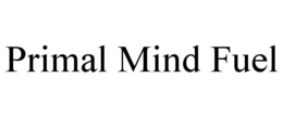 PRIMAL MIND FUEL trademark