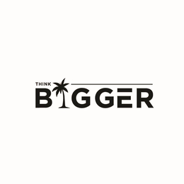 THINK BIGGER trademark