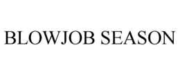 BLOWJOB SEASON trademark