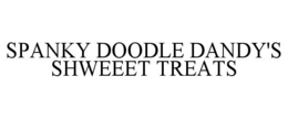 SPANKY DOODLE DANDY'S SHWEEET TREATS trademark