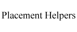 PLACEMENT HELPERS trademark