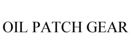 OIL PATCH GEAR trademark