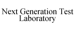 NEXT GENERATION TEST LABORATORY trademark