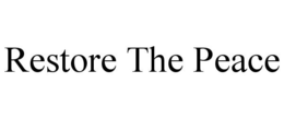 RESTORE THE PEACE trademark