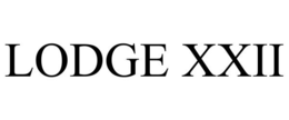 LODGE XXII trademark