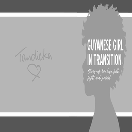 TANDIEKA GUYANESE GIRL IN TRANSITION STORIES OF LOVE, HOPE, FAITH. FIGHT AND SURVIVAL trademark