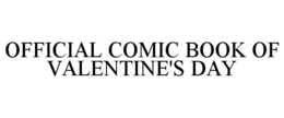 OFFICIAL COMIC BOOK OF VALENTINE'S DAY trademark