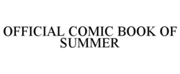 OFFICIAL COMIC BOOK OF SUMMER trademark